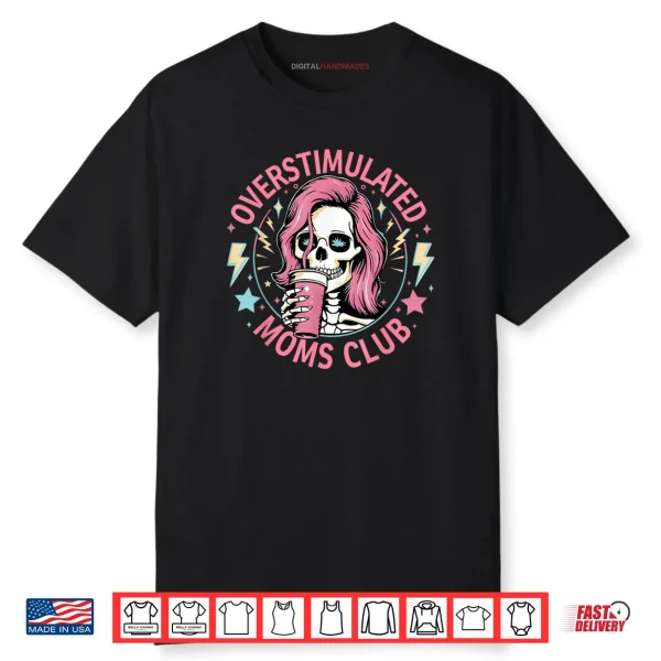 Overstimulated Moms Club Shirt Overstimulated Shirt