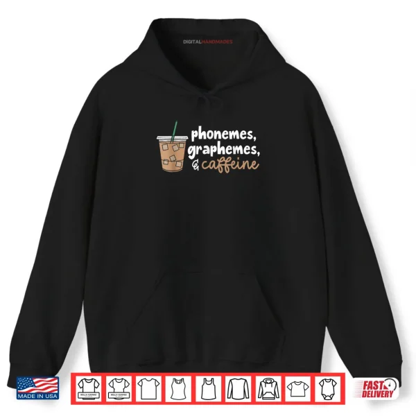 Phonemes Graphemes and Caffeine Funny Reading Back to School Shirt