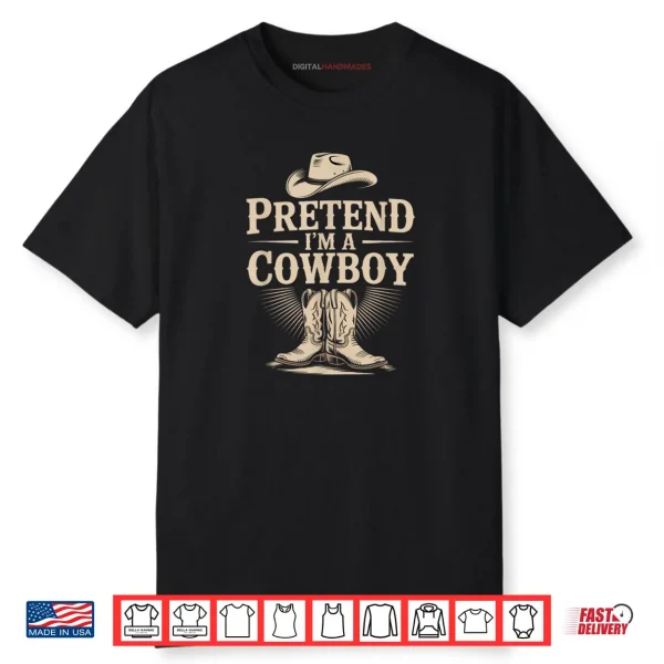 Pretend I’m A Cowboy Funny Western Halloween Costume Party Shirt