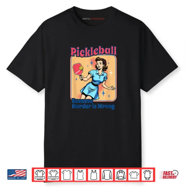 Retro Pickleball Because Murder Is Wrong Shirt