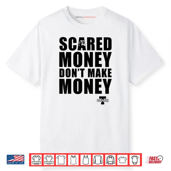 Scared Money Don’t Make Money Shirt