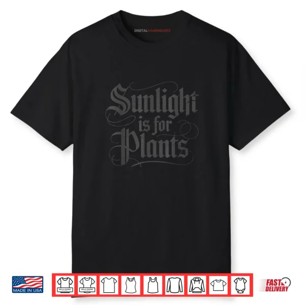 Sunlight is for Plants Shirt