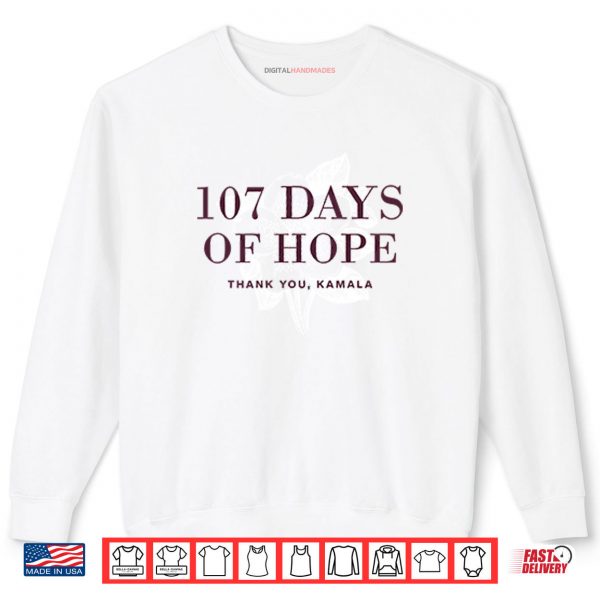 Sweatshirt 107 Days Of Hope Kamala Harris Shirt