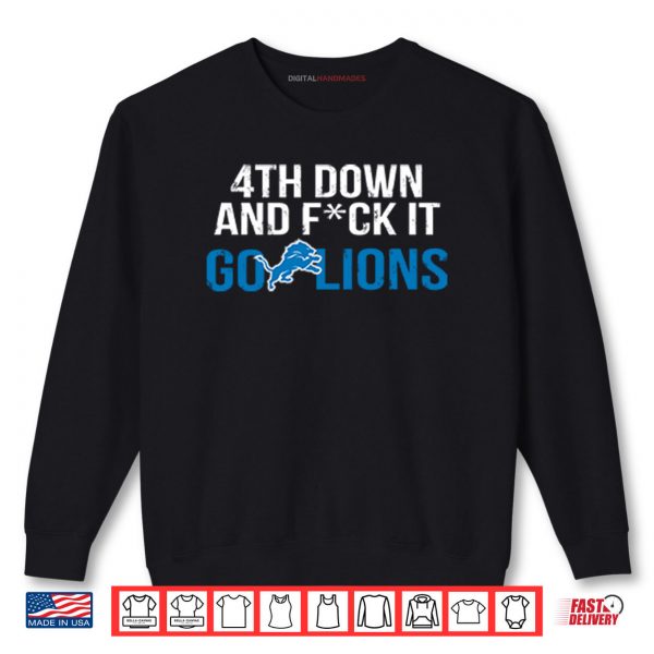 Sweatshirt 4th Down And Fck It Go Lions Shirt