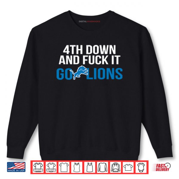 Sweatshirt 4th Down And Fuck It Go Lions Shirt
