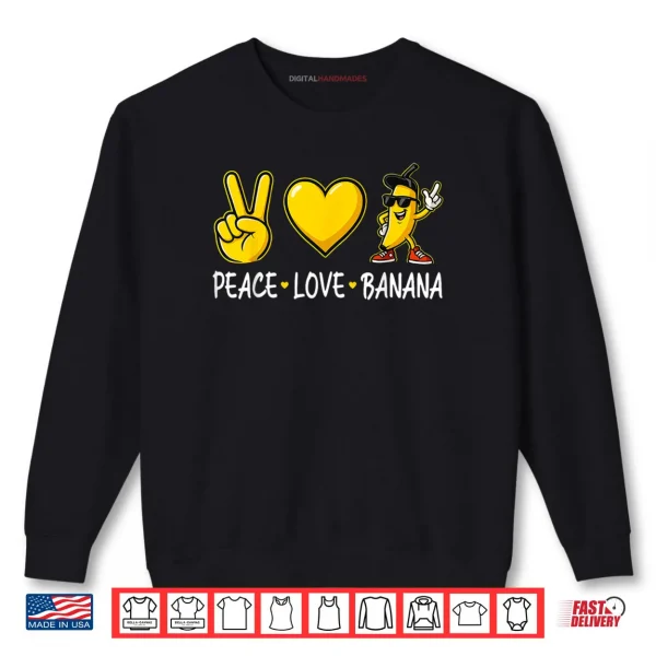 Sweatshirt Banana Peace Love Banana Shirt