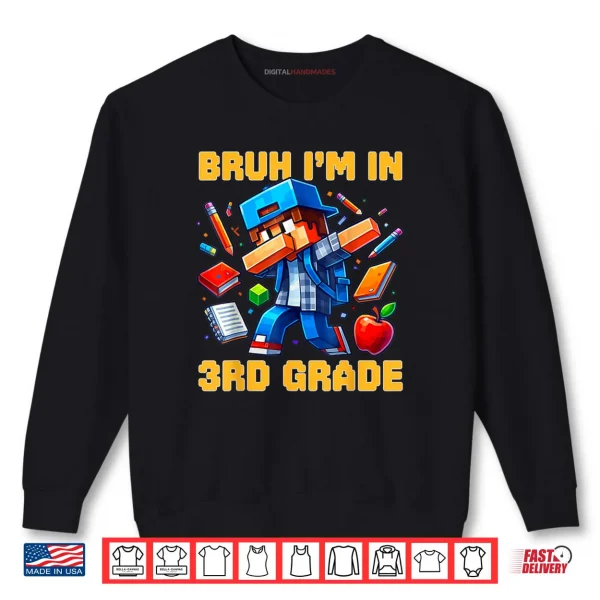 Bruh I'm in 3rd Grade Dabbing Boys Kids Gamer Back To School Shirt 1 Sweatshirt Bruh Im in 3rd Grade Dabbing Boys Kids Gamer Back To School Shirt