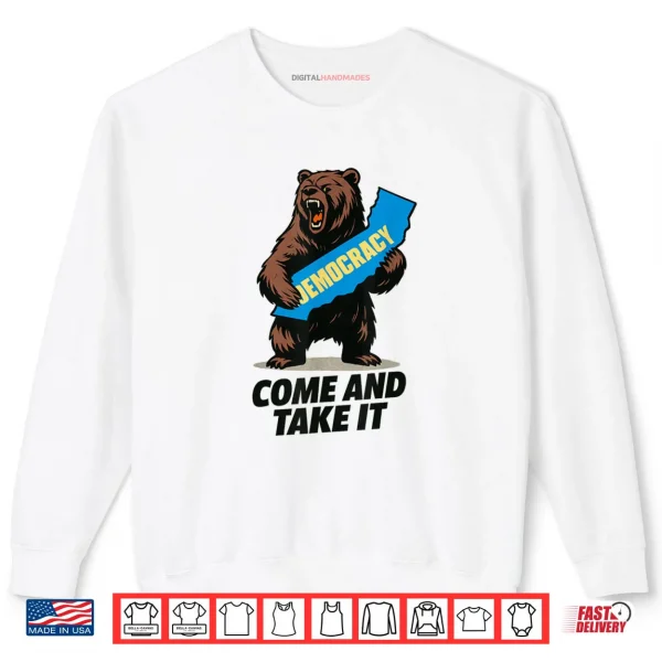 Sweatshirt California Bear Democracy Come and Take It Shirt