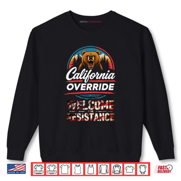 Sweatshirt California Override Welcome To The Resistance Shirt