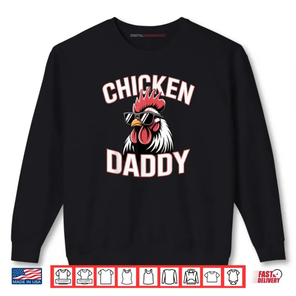 Chicken Daddy Raising Farm Chickens Shirt 1 Sweatshirt Chicken Daddy Raising Farm Chickens Shirt