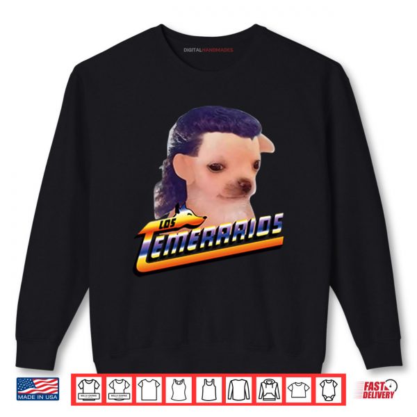 Sweatshirt Chihuahua Playera Los Temerarios Shirt