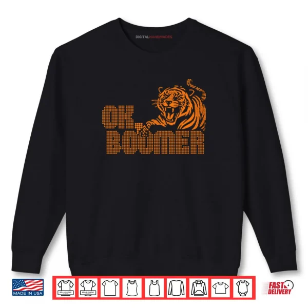 Sweatshirt Cincinnati Bengals Football Tiger OK Boomer Shirt