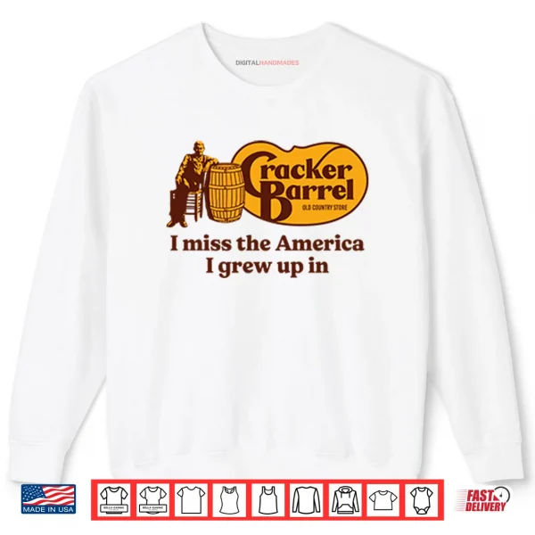 Sweatshirt Cracker Barrel I Miss The America I Grew Up In Shirt