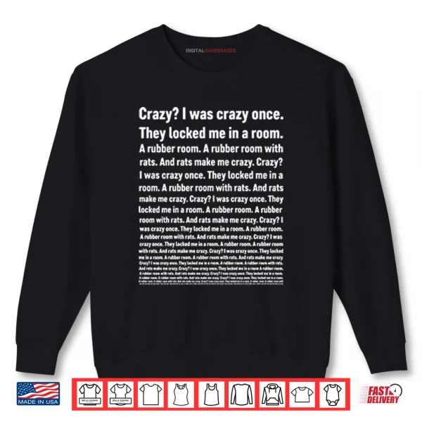 Crazy I Was Crazy Once They Locked Me In A Room Shirt 1 Sweatshirt Crazy I Was Crazy Once They Locked Me In A Room Shirt