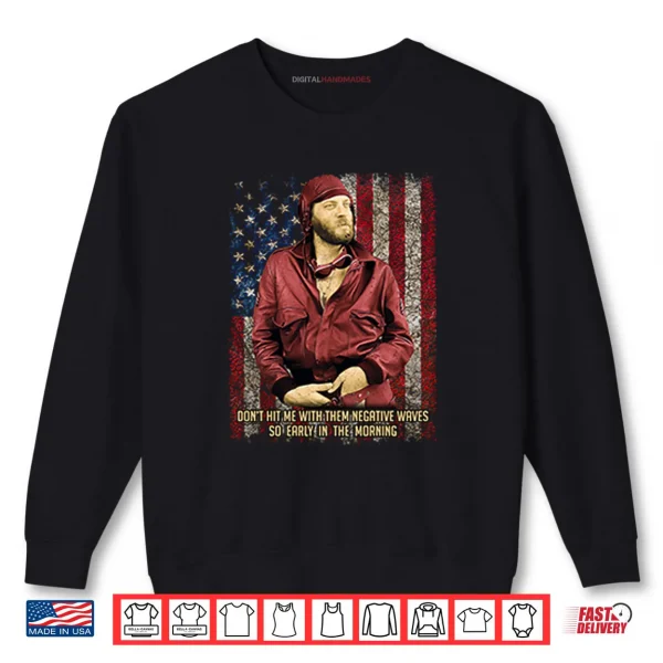Sweatshirt Dont Hit Me With Them Negative Waves So Early In The Morning Shirt