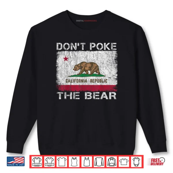 Don’t Poke The Bear California Republic Funny Shirt 1 Sweatshirt Dont Poke The Bear California Republic Funny Shirt