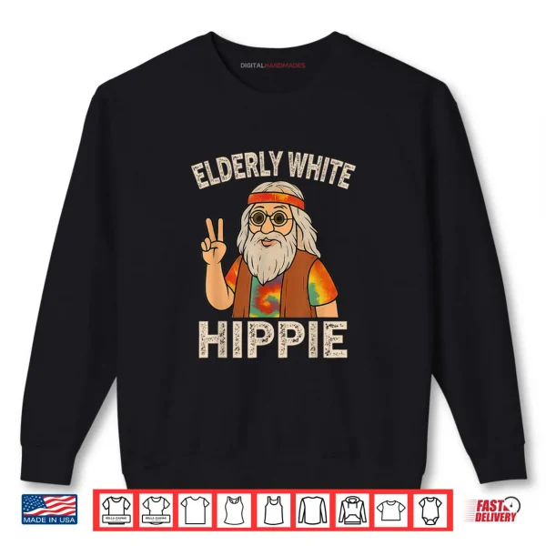 Elderly White Hippie Shirt 1 Sweatshirt Elderly White Hippie Shirt