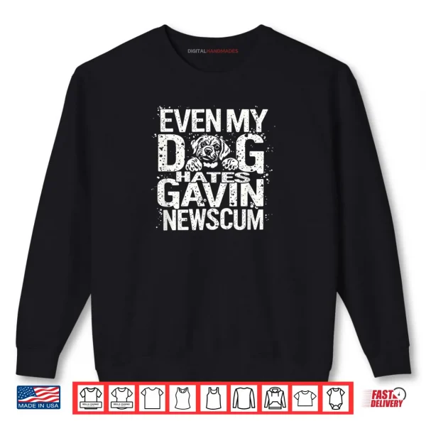 Sweatshirt Even My Dog Hates Gavin Newscum Shirt