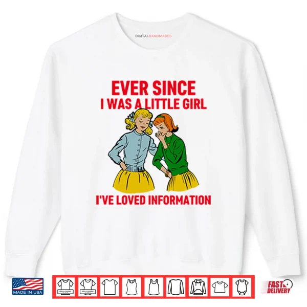 Ever Since I Was A Little Girl I’ve Loved Information Shirt 1 Sweatshirt Ever Since I Was A Little Girl Ive Loved Information Shirt