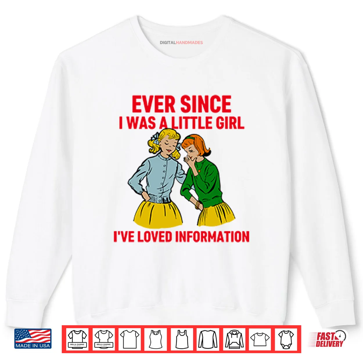 Ever Since I Was A Little Girl I’ve Loved Information Shirt Ever Since I Was A Little Girl I’ve Loved Information Shirt