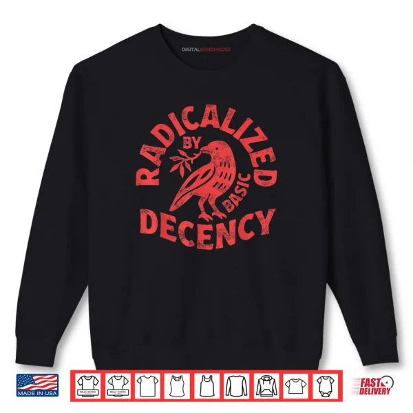 Sweatshirt Floral Radicalized by Basic Decency Feminist Activist Shirt
