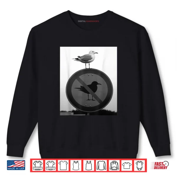Funny Seagull Defying Rules Rebel Bird On Forbidden Sign Shirt 1 Sweatshirt Funny Seagull Defying Rules Rebel Bird On Forbidden Sign Shirt