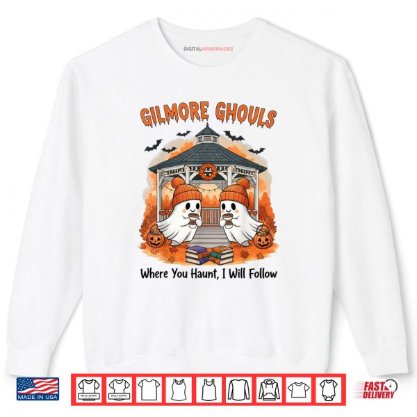 Sweatshirt Gilmore Ghouls Where You Haunt I Will Follow Halloween Boo Shirt