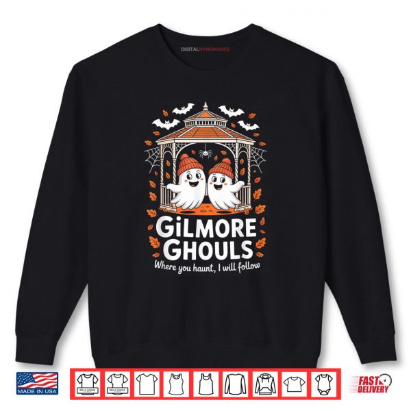 Sweatshirt Gilmore Ghouls Where You Haunt I Will Follow Halloween Ghost Shirt