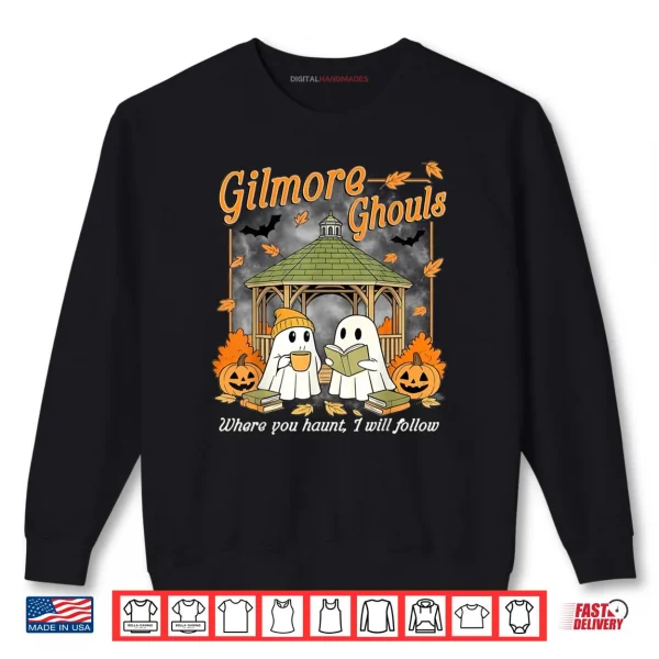 Sweatshirt Gilmore Ghouls Where You Haunt I Will Follow Halloween Ghost Shirt