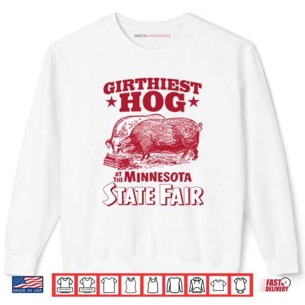 Sweatshirt Girthiest Hog At The Minnesota State Fair Shirt