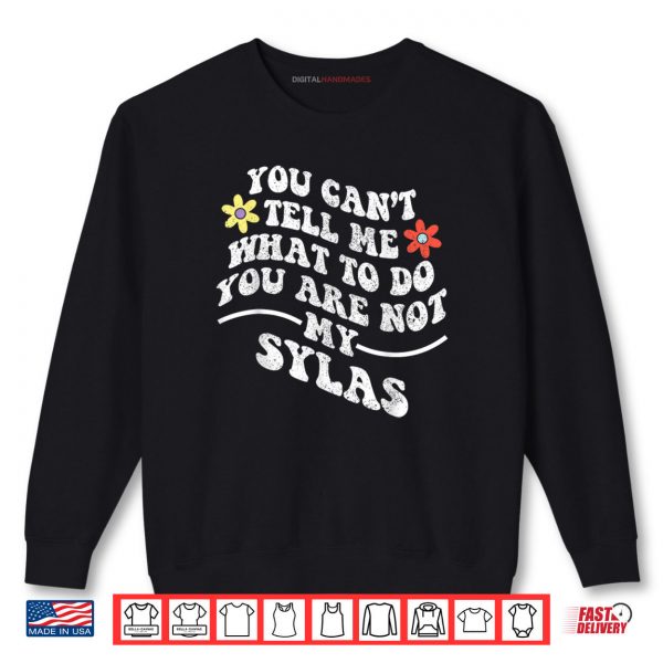 Sweatshirt Groovy You Cant Tell Me What to Do You are Not My Sylas Shirt