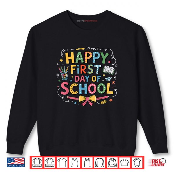 Happy First Day of School Pencil Teacher Kids Back to School Shirt 1 Sweatshirt Happy First Day of School Pencil Teacher Kids Back to School Shirt