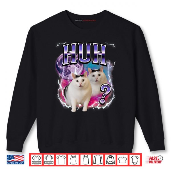 Sweatshirt Huh Cat Chonky Meme Funny Confused Cat Meme Lovers Shirt