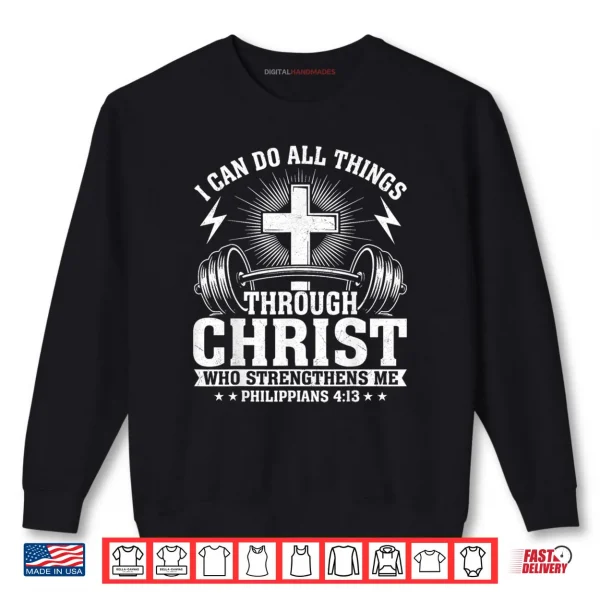 Sweatshirt I Can Do All Things Through Christ Philippians 4 13 Shirt