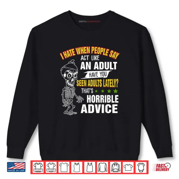 Sweatshirt I Hate When People Say Act Like An Adult Have You Seen Adult Shirt