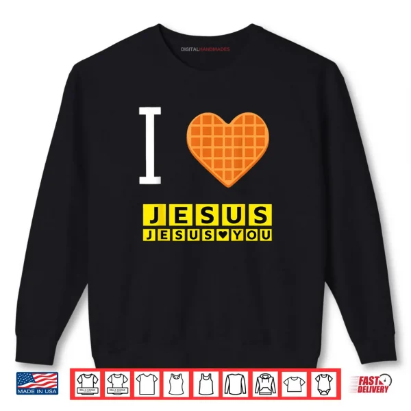 Sweatshirt I Love Jesus Waffle Heart Christian Breakfast Shirt