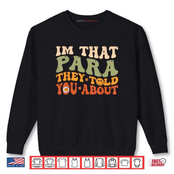 Im That Para They Told You About Retro Shirt 1 Sweatshirt Im That Para They Told You About Retro Shirt