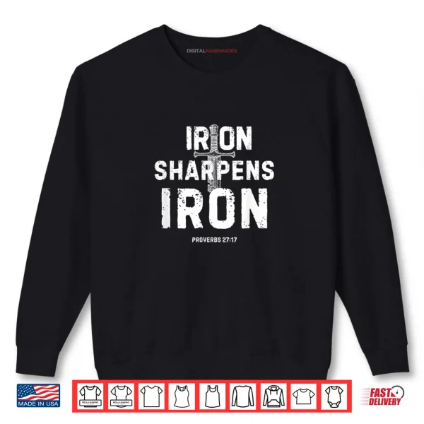 Iron Sharpens Iron Proverbs 27 17 Christian Sword Design Shirt 1 Sweatshirt Iron Sharpens Iron Proverbs 27 17 Christian Sword Design Shirt
