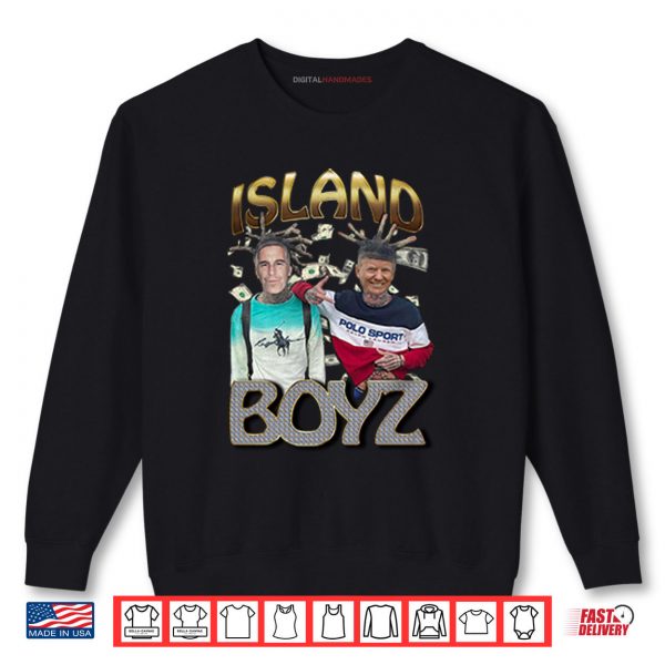 Sweatshirt Island Boyz Donald Trump And Jeffrey Epstein Shirt