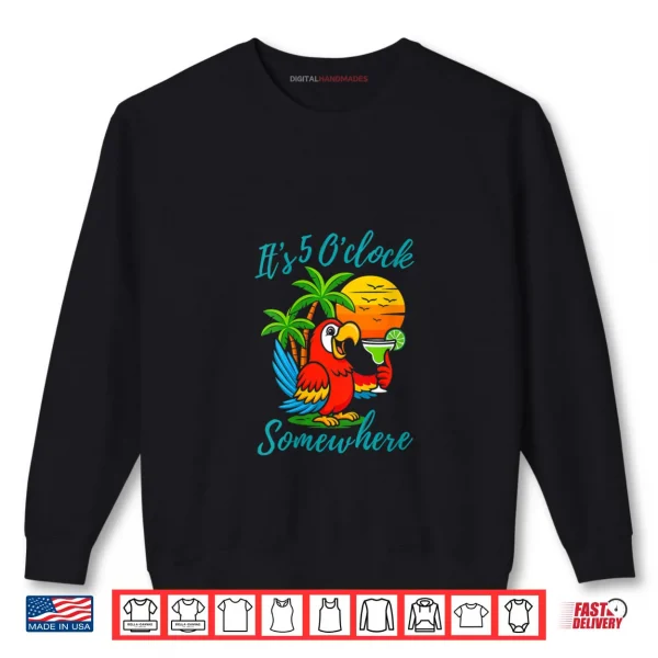 Sweatshirt Its 5 Oclock Somewhere Drinking Parrot Shirt