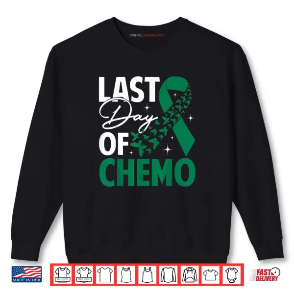 Last Day of Chemo Liver Cancer Awareness Month Green Ribbon Shirt 1 Sweatshirt Last Day of Chemo Liver Cancer Awareness Month Green Ribbon Shirt