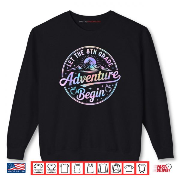 Sweatshirt Let The 8th Grade Adventure Begin Retro First Day of School Shirt