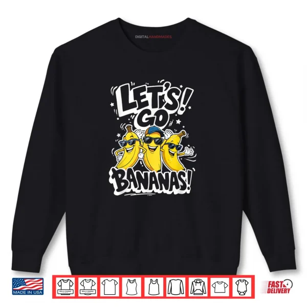 Sweatshirt Lets Go Bananas Funny Fruit Graphic Shirt