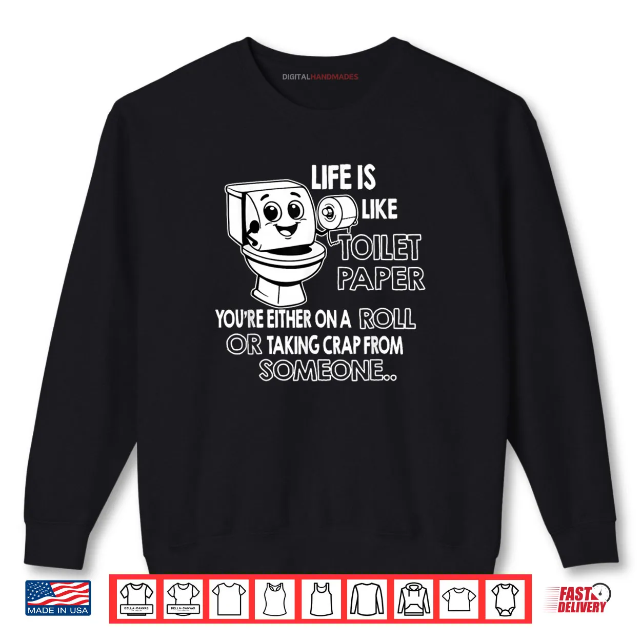 Life is Like Toilet Paper You’re Either On A Roll Or Taking Shirt Life is Like Toilet Paper You’re Either On A Roll Or Taking Shirt