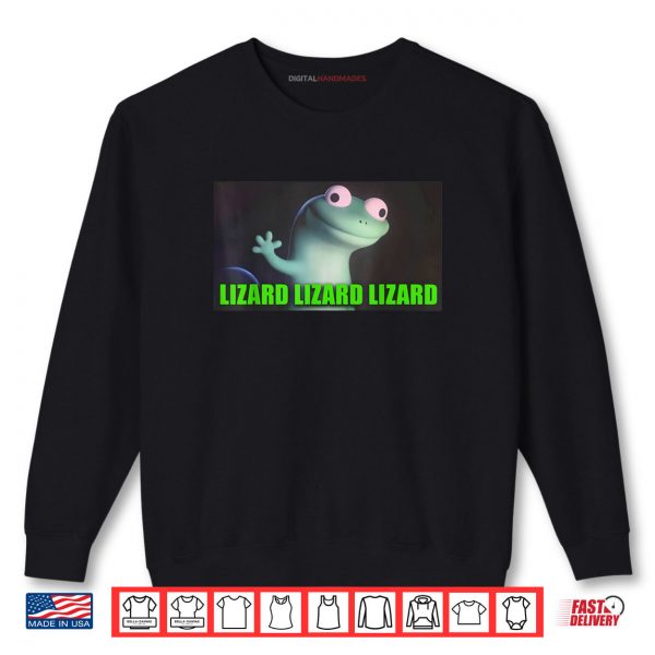 Sweatshirt Lizard Lizard Lizard Meme Animal Shirt