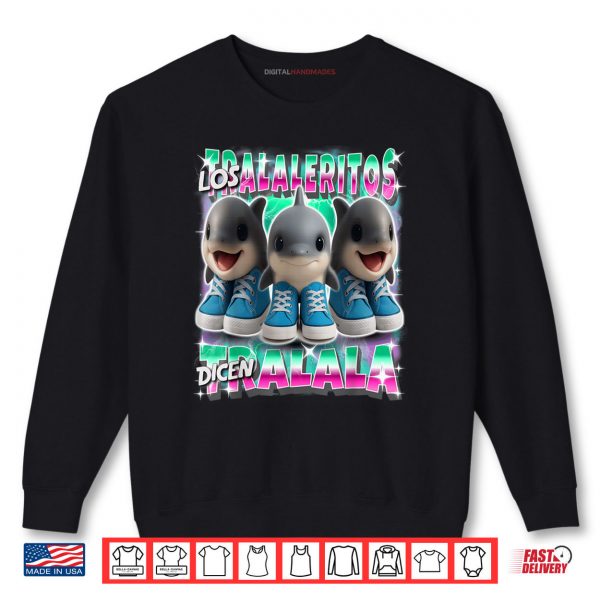 Sweatshirt Los Tralaleritos Dicen Tralala Italian Brainrot Shark Shirt