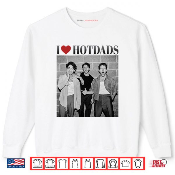Sweatshirt Love Hot Dads Jonas Brothers Shirt