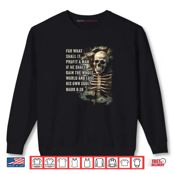 Sweatshirt Mark 8 36 What Shall if Profit Eternity Verse Warning Shirt
