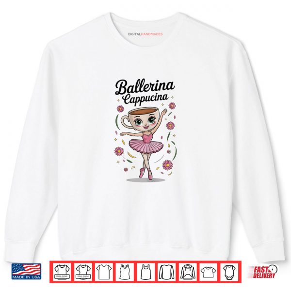 Sweatshirt Meme Italian Brainrot Ballerina Cappuccina Shirt