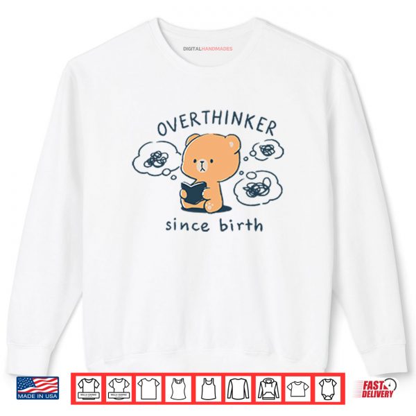 Sweatshirt Mocha Bear Overthinker Since Birth Shirt